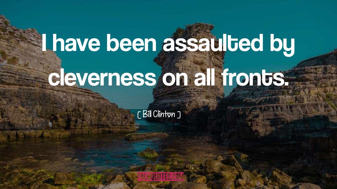 Assaulted quotes by Bill Clinton