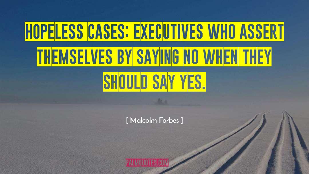 Assert quotes by Malcolm Forbes