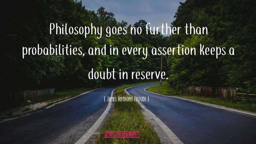 Assertion quotes by James Anthony Froude