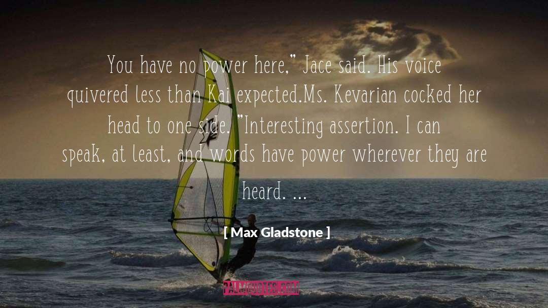 Assertion quotes by Max Gladstone