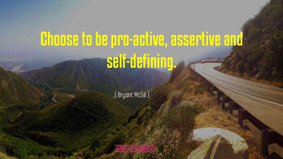 Assertive quotes by Bryant McGill