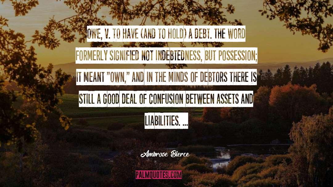 Assets And Liabilities quotes by Ambrose Bierce