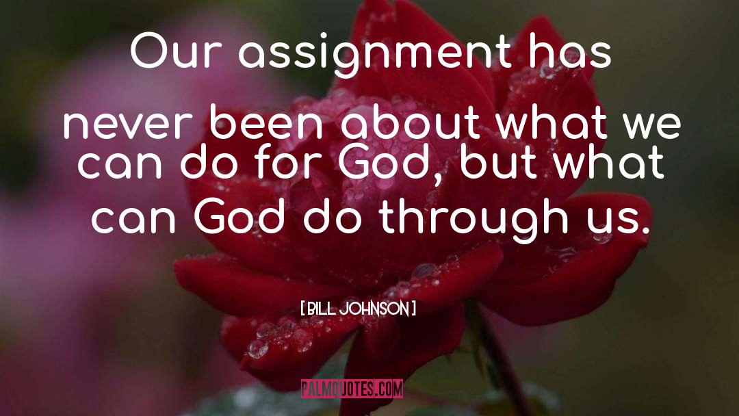 Assignments quotes by Bill Johnson