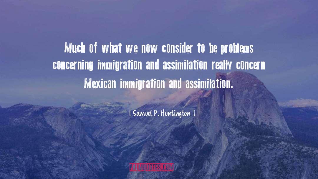 Assimilation quotes by Samuel P. Huntington