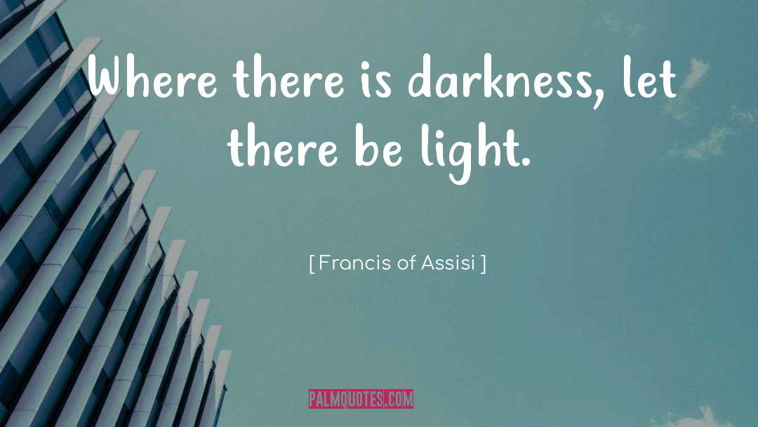 Assisi quotes by Francis Of Assisi