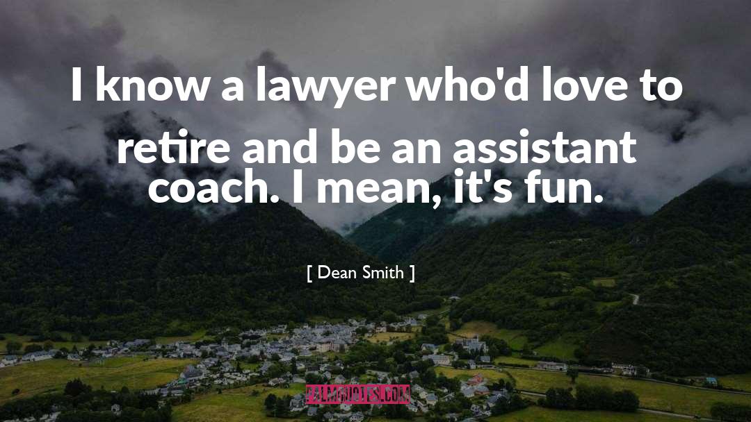 Assistant Coaches quotes by Dean Smith