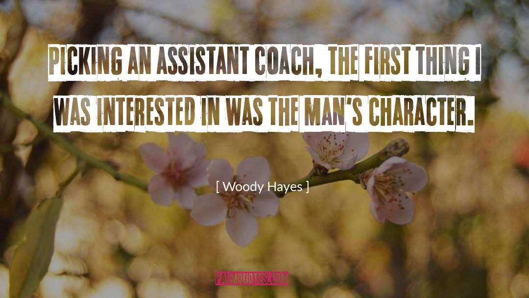 Assistant quotes by Woody Hayes
