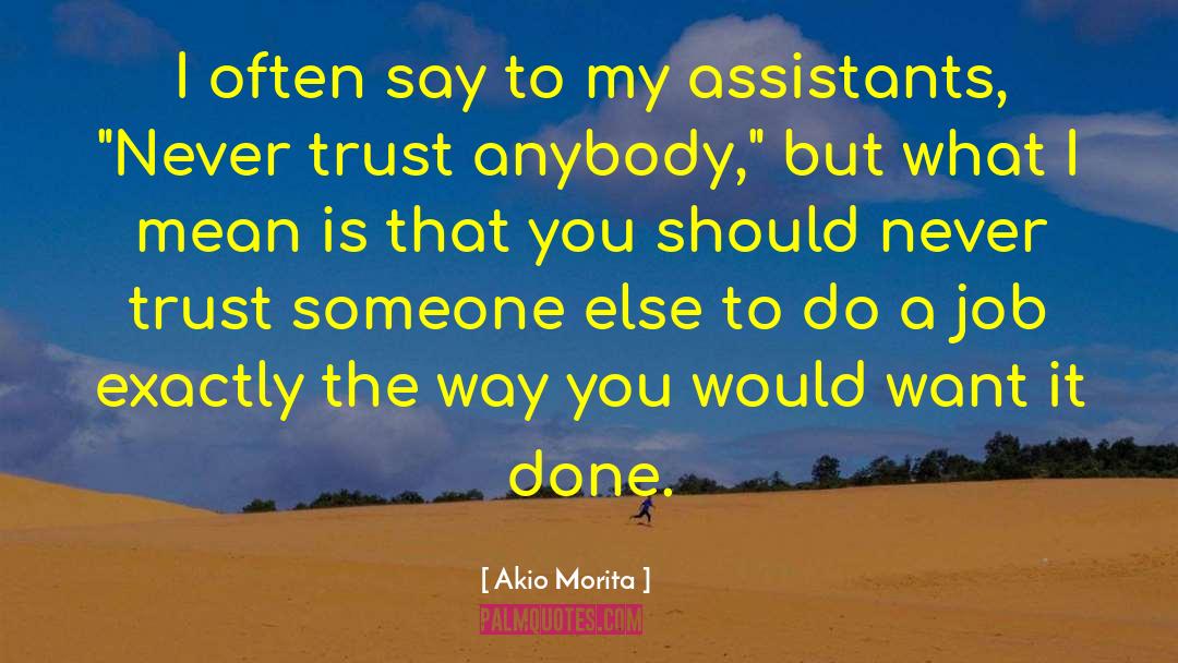 Assistants quotes by Akio Morita
