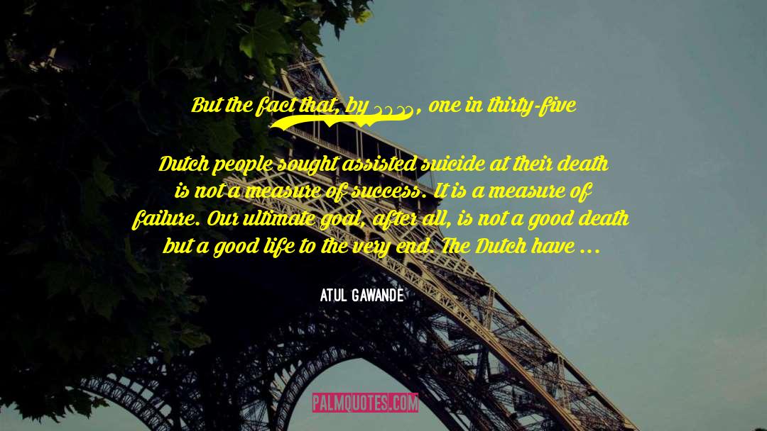 Assisted Suicide quotes by Atul Gawande