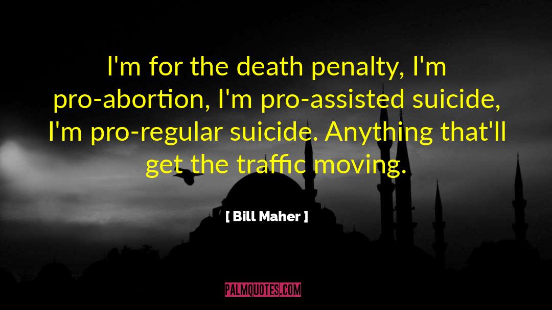 Assisted Suicide quotes by Bill Maher