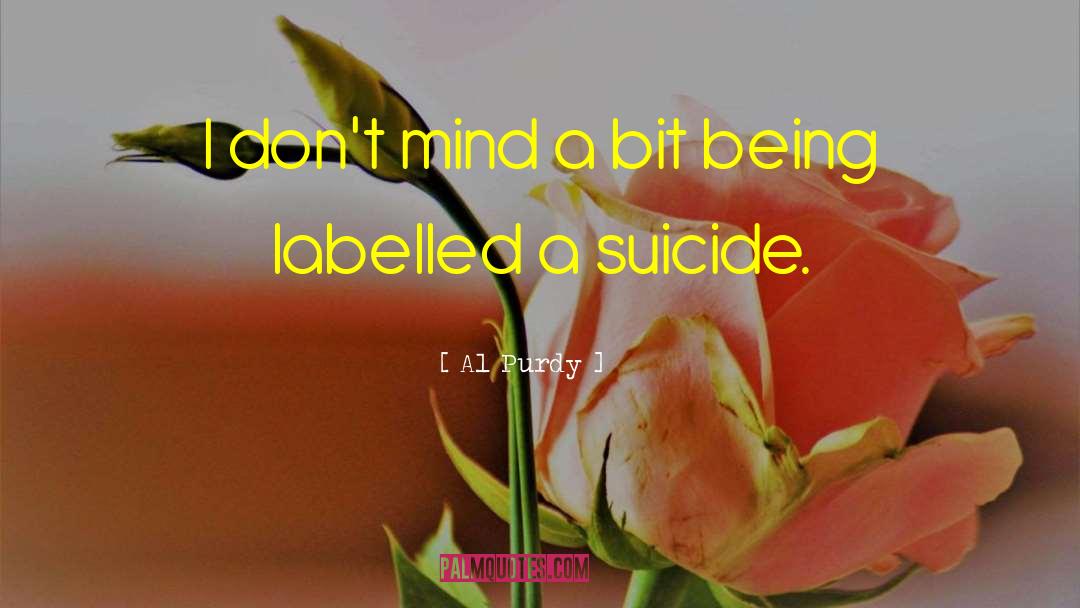 Assisted Suicide quotes by Al Purdy