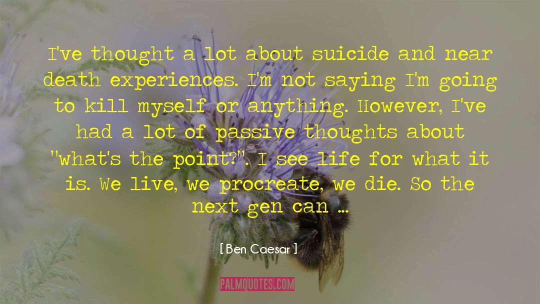 Assisted Suicide quotes by Ben Caesar