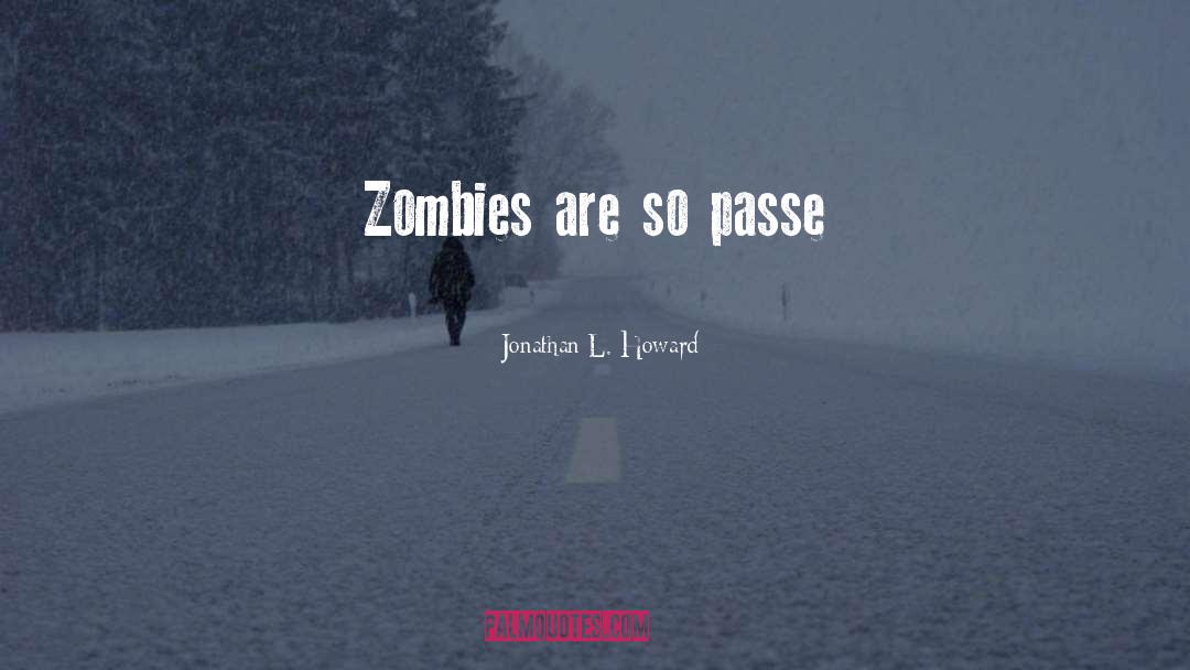 Assister Passe quotes by Jonathan L. Howard