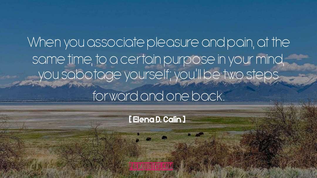 Associate Pleaseure And Pain quotes by Elena D. Calin