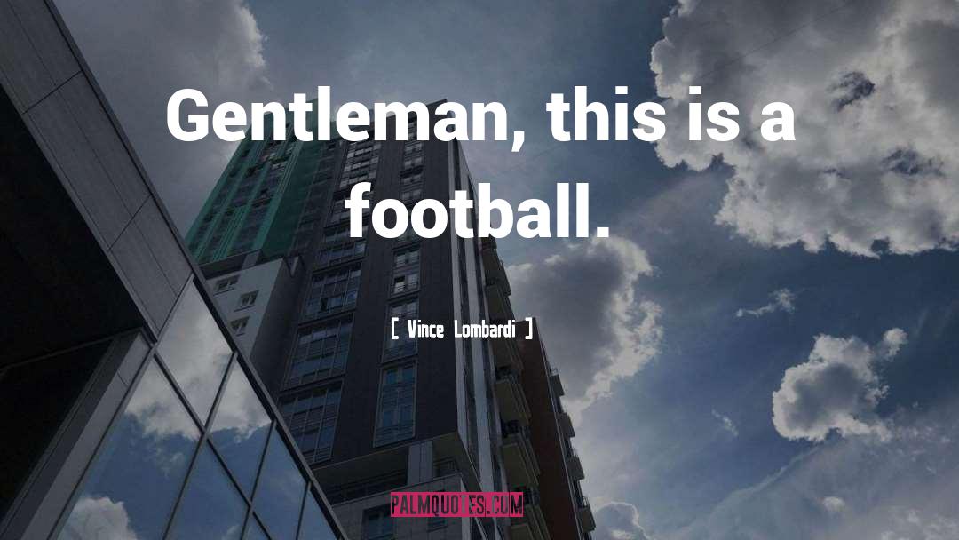 Association Football quotes by Vince Lombardi