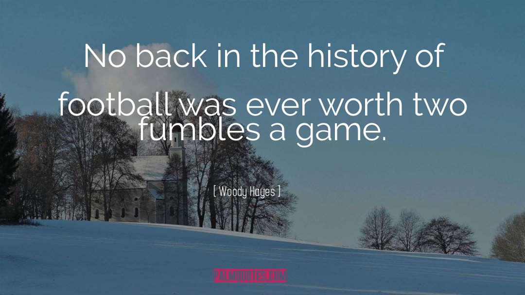 Association Football quotes by Woody Hayes