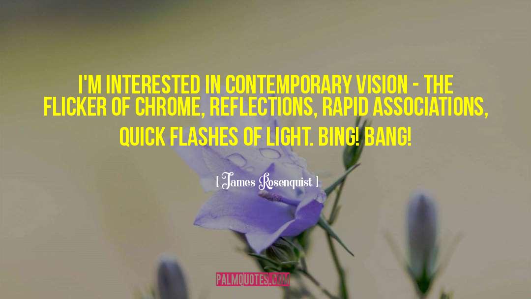 Associations quotes by James Rosenquist