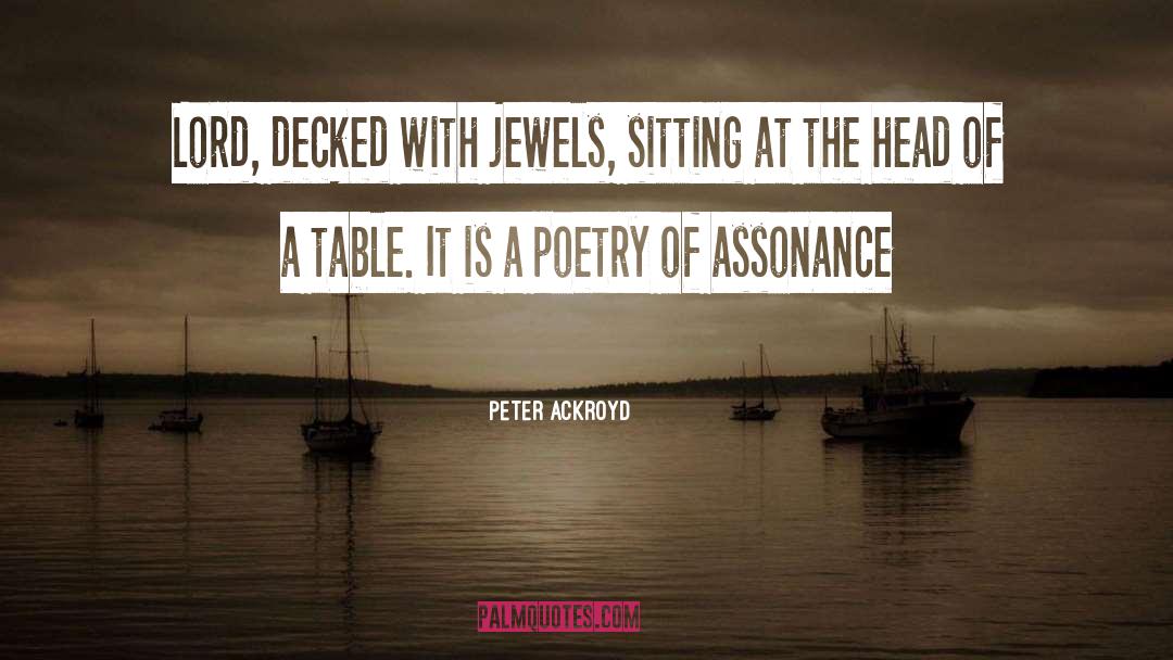 Assonance quotes by Peter Ackroyd