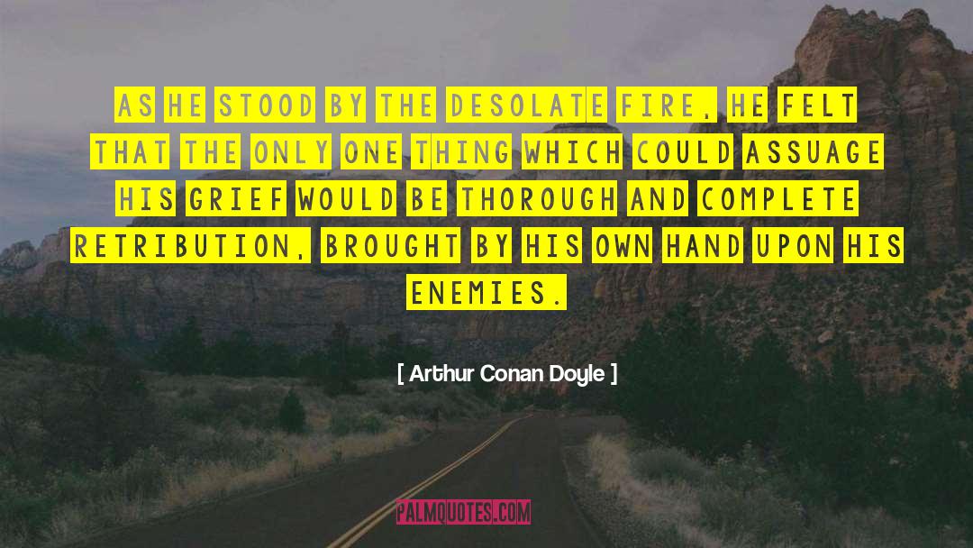 Assuage quotes by Arthur Conan Doyle