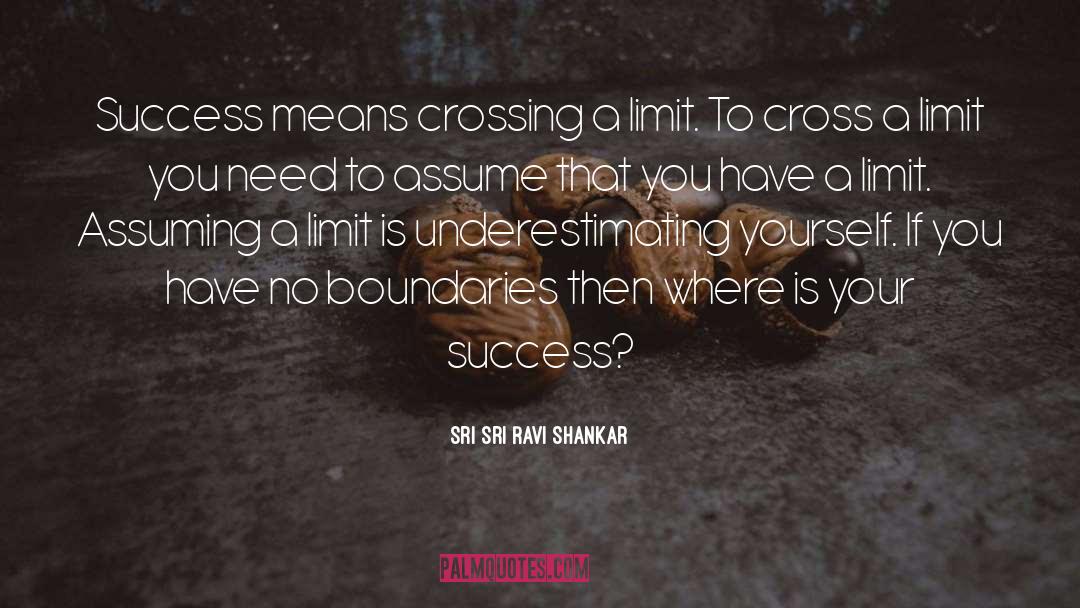 Assume quotes by Sri Sri Ravi Shankar