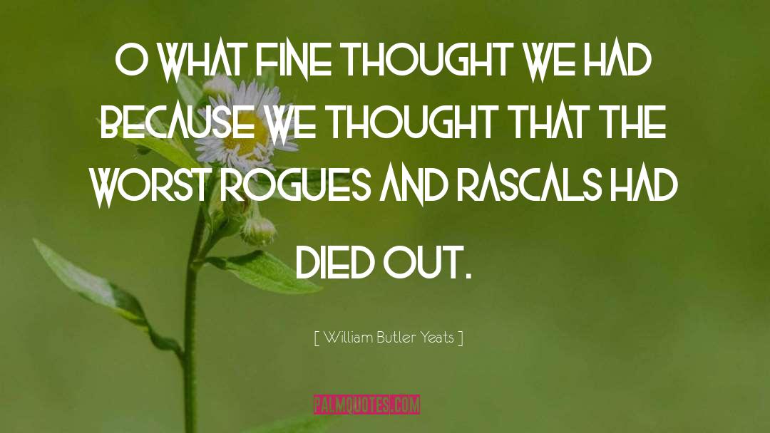 Assumption Of Rogues And Rascals quotes by William Butler Yeats