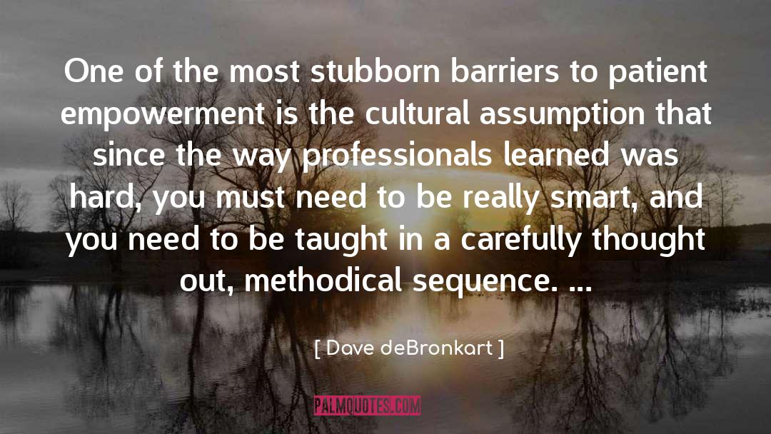 Assumption quotes by Dave DeBronkart