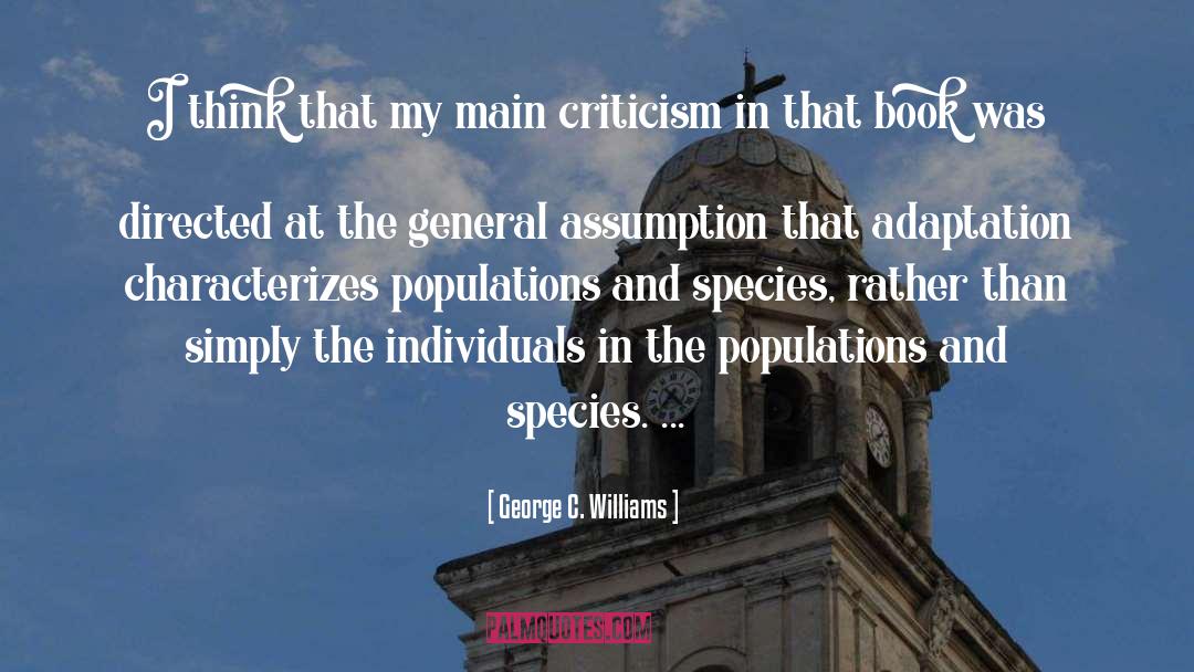 Assumption quotes by George C. Williams