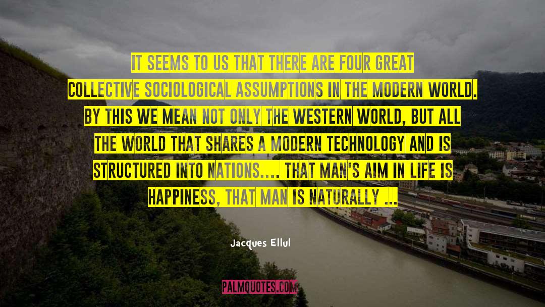 Assumptions quotes by Jacques Ellul