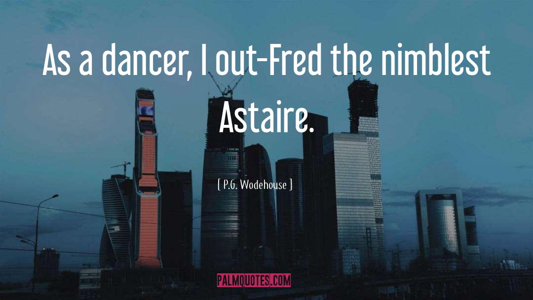 Astaire quotes by P.G. Wodehouse