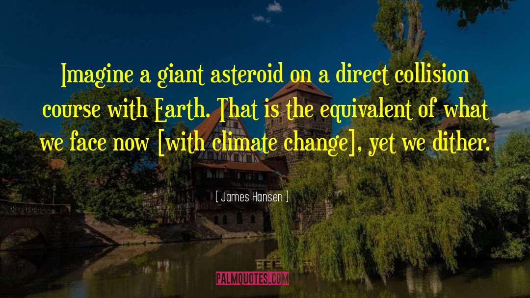 Asteroids quotes by James Hansen