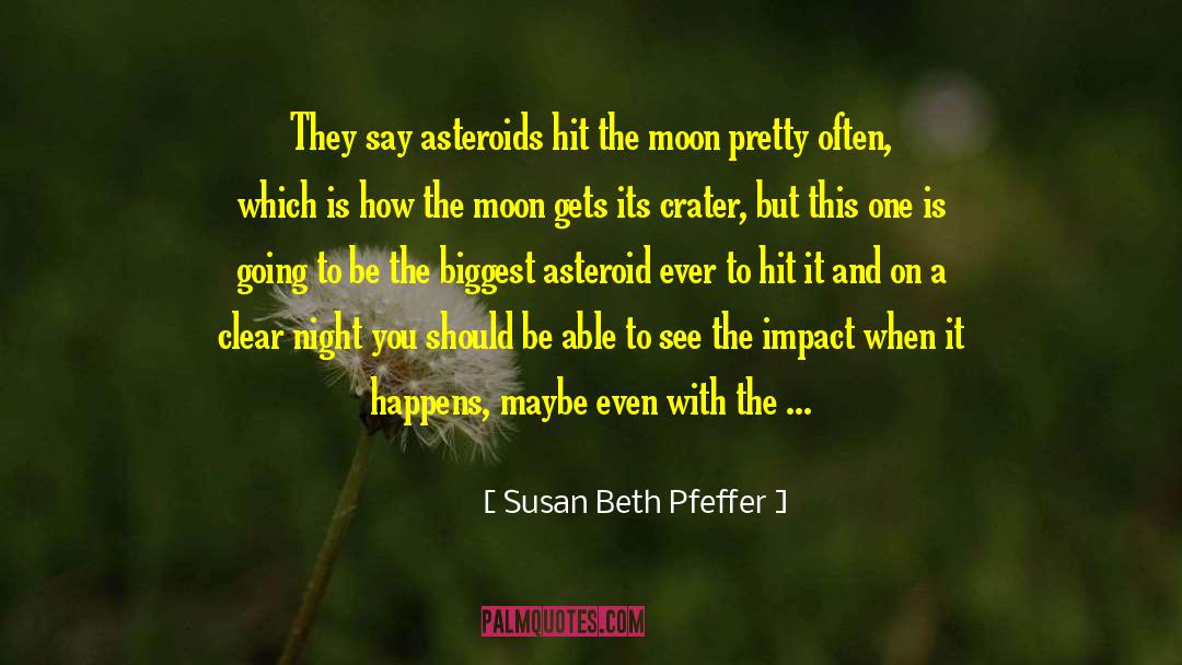 Asteroids quotes by Susan Beth Pfeffer