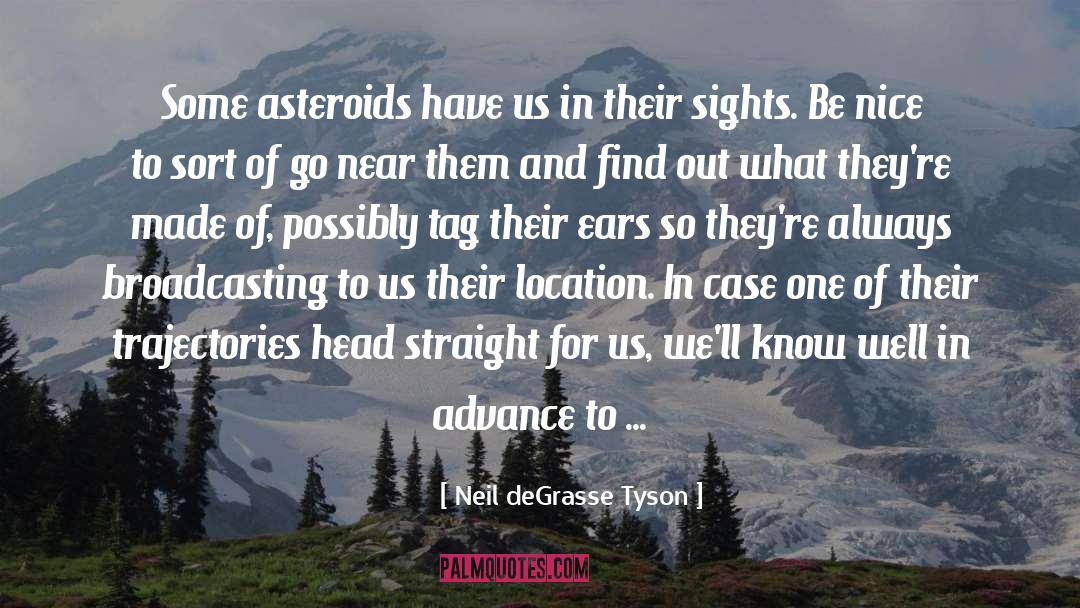 Asteroids quotes by Neil DeGrasse Tyson