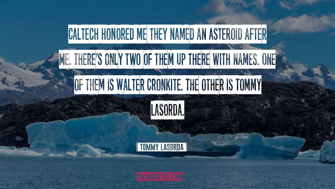 Asteroids quotes by Tommy Lasorda