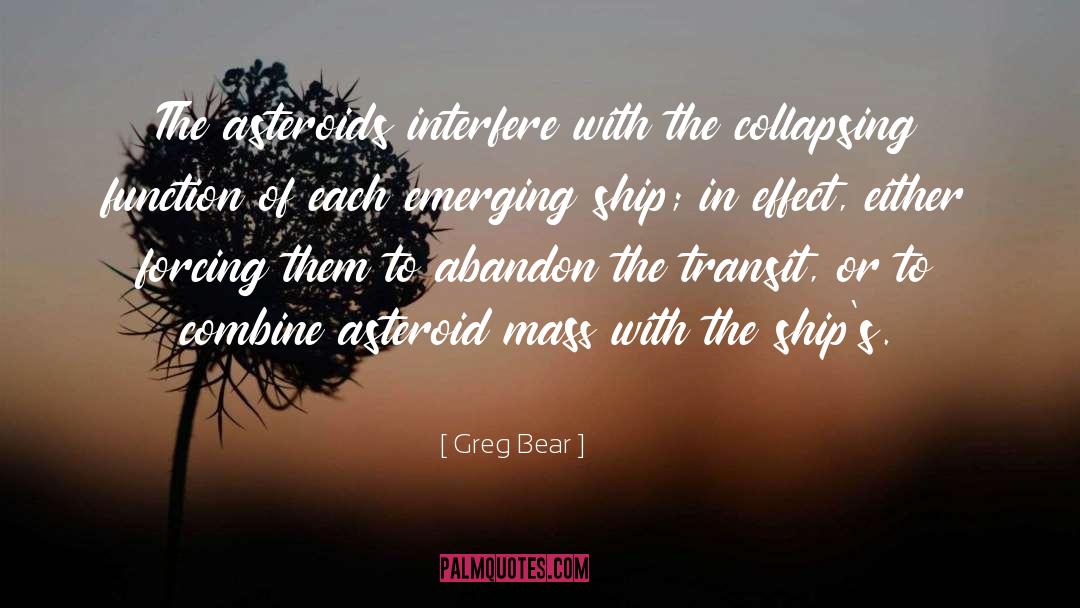 Asteroids quotes by Greg Bear