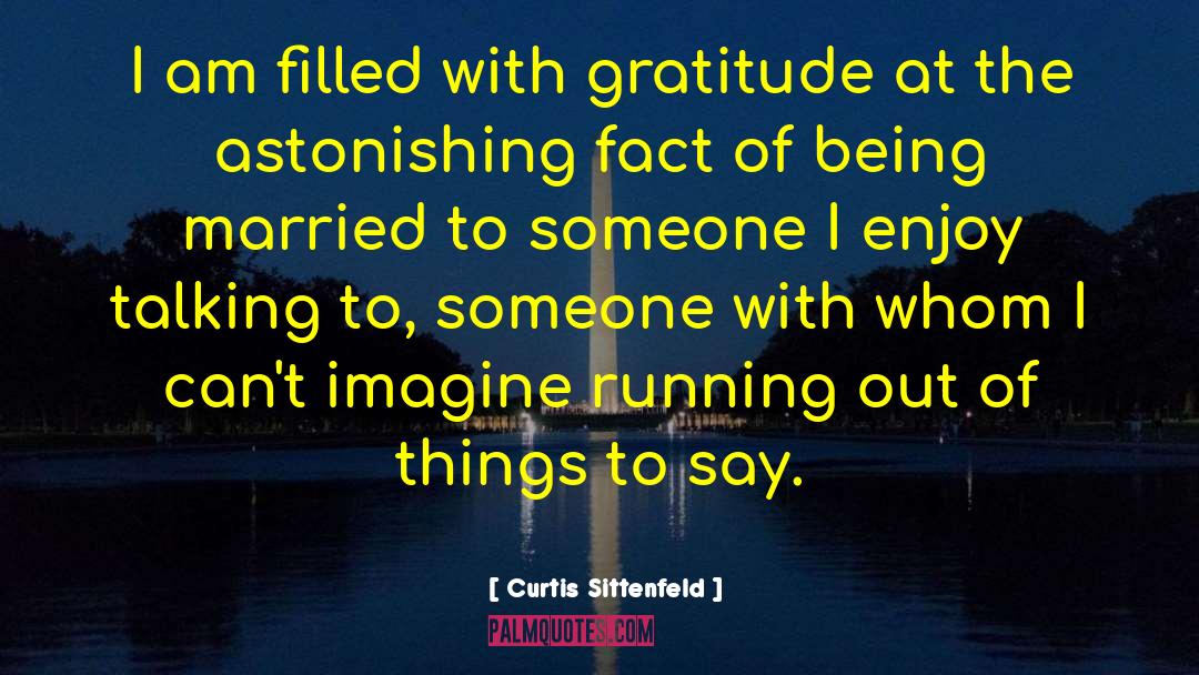Astonishing quotes by Curtis Sittenfeld