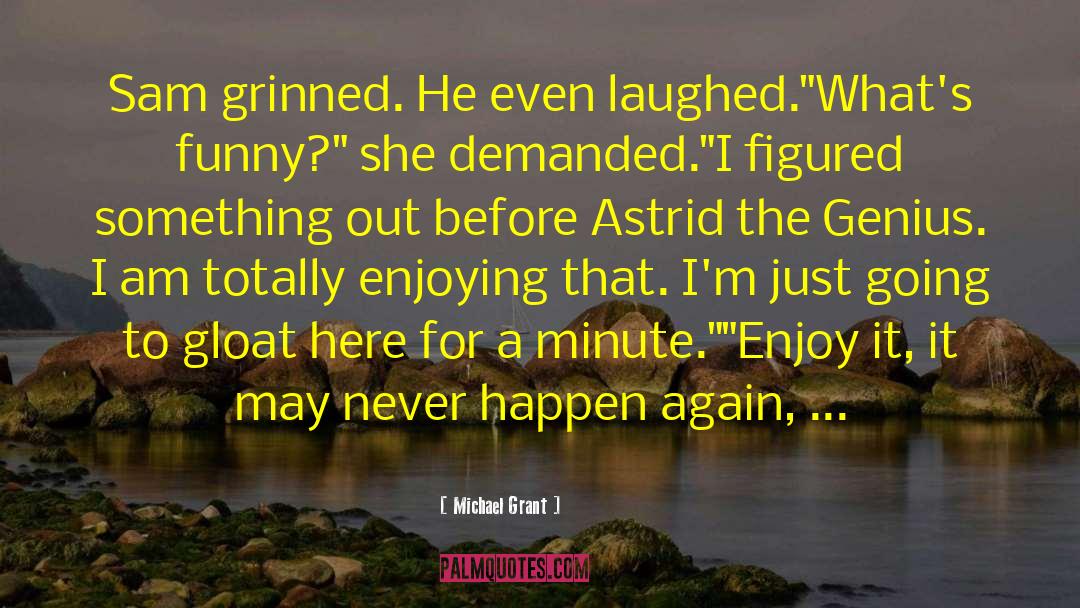 Astrid The Genius quotes by Michael Grant