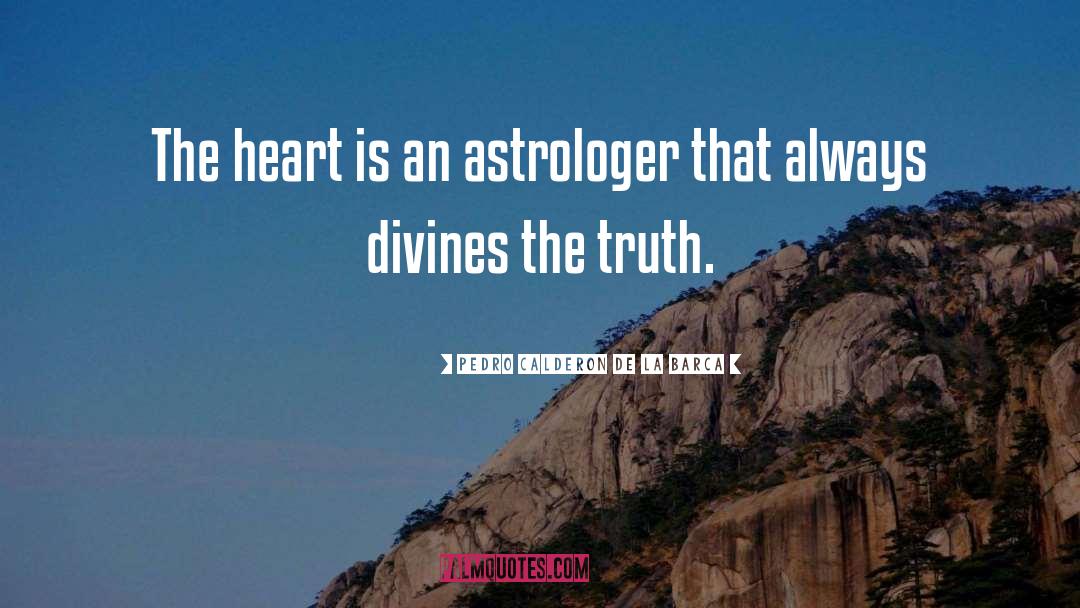 Astrologer quotes by Pedro Calderon De La Barca