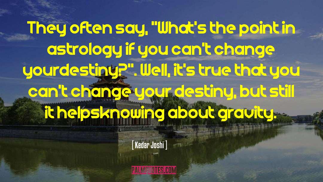 Astrology quotes by Kedar Joshi