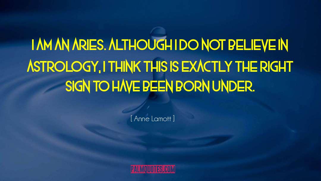 Astrology quotes by Anne Lamott