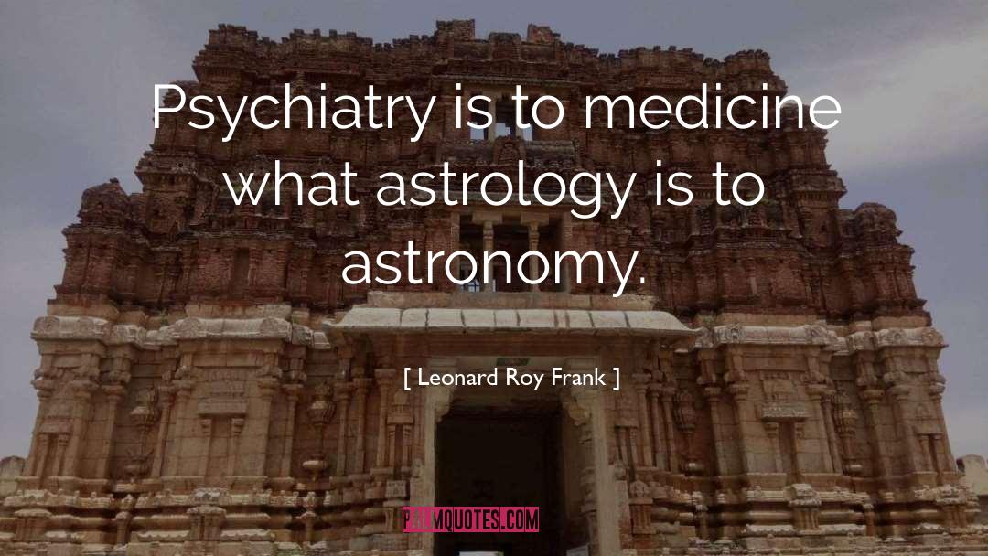 Astrology quotes by Leonard Roy Frank