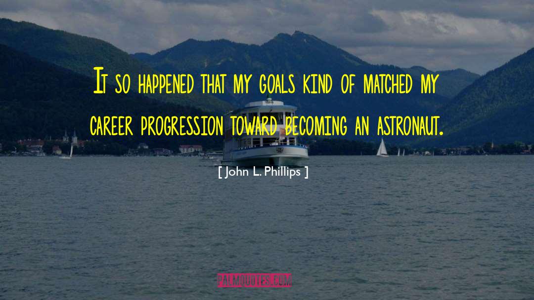 Astronaut quotes by John L. Phillips