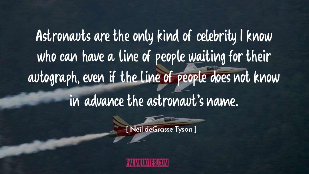 Astronaut quotes by Neil DeGrasse Tyson