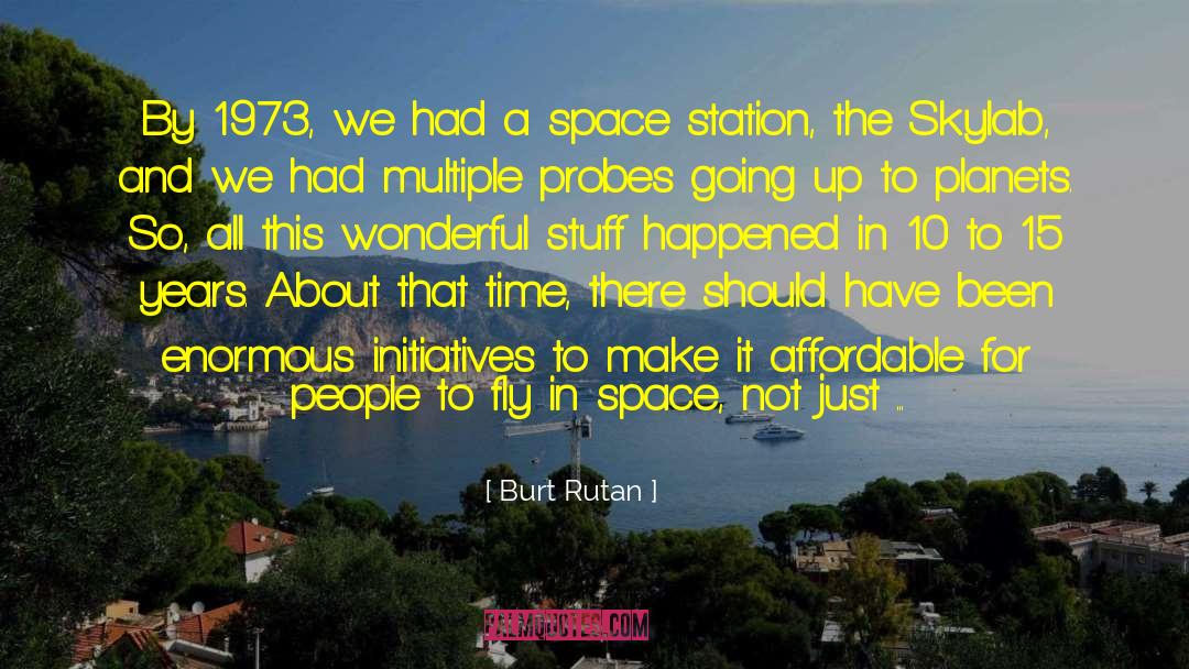 Astronauts quotes by Burt Rutan