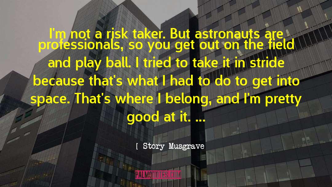 Astronauts quotes by Story Musgrave