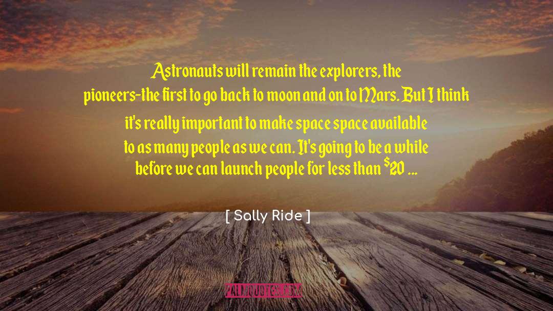 Astronauts quotes by Sally Ride