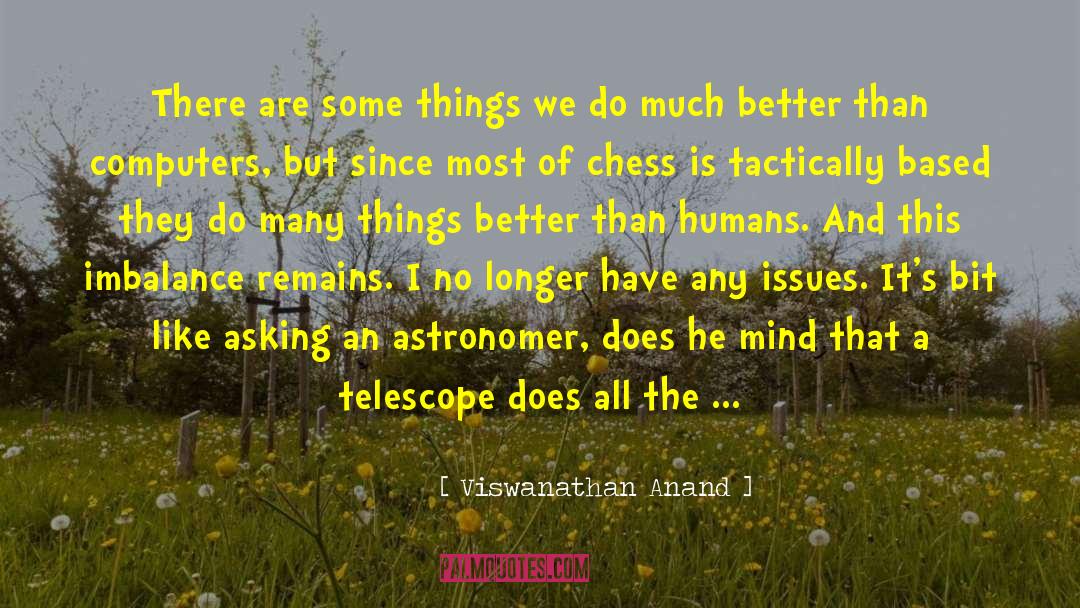 Astronomer quotes by Viswanathan Anand