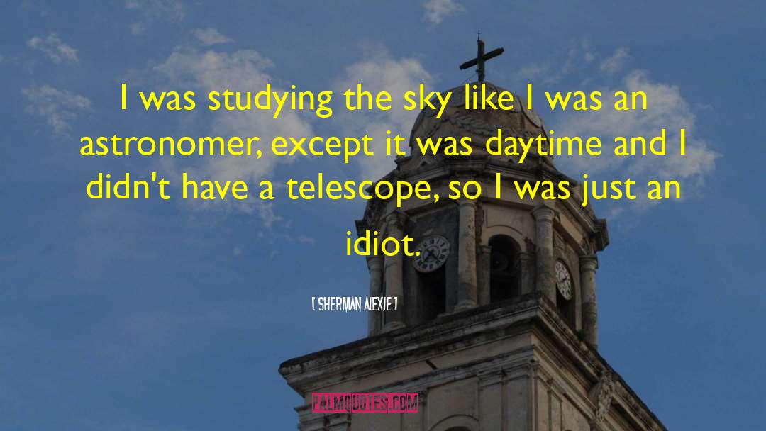 Astronomer quotes by Sherman Alexie