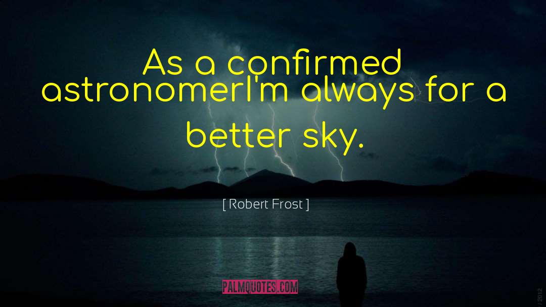 Astronomer quotes by Robert Frost