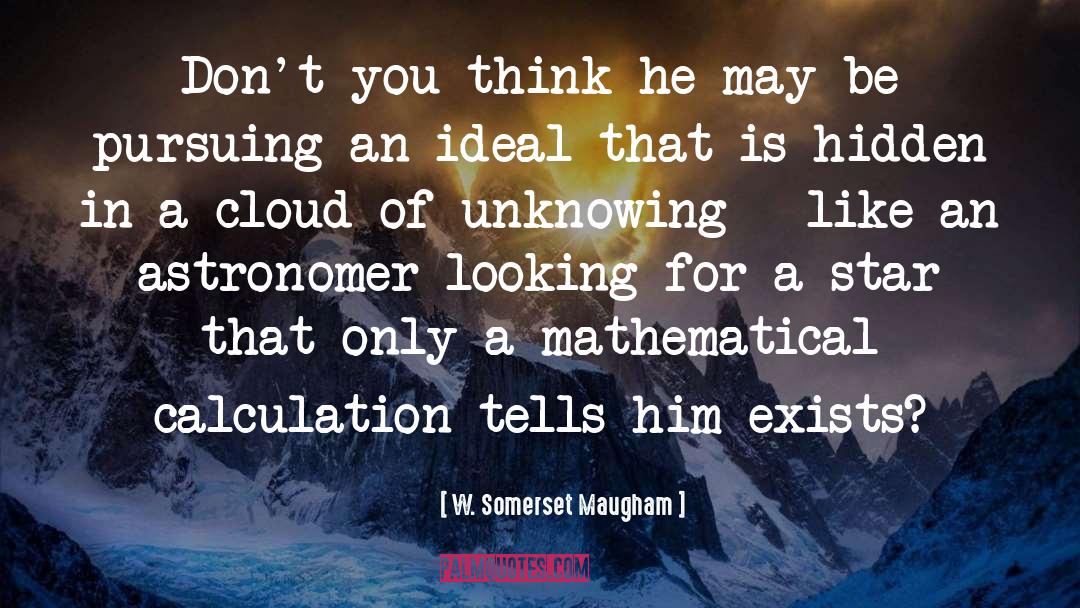Astronomer quotes by W. Somerset Maugham