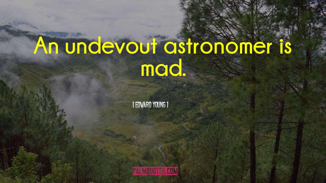 Astronomer quotes by Edward Young